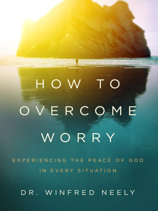 Title details for How to Overcome Worry by Dr Winfred Neely - Available